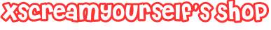xscreamyourself's Shop