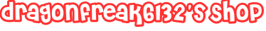 dragonfreak6132's Shop